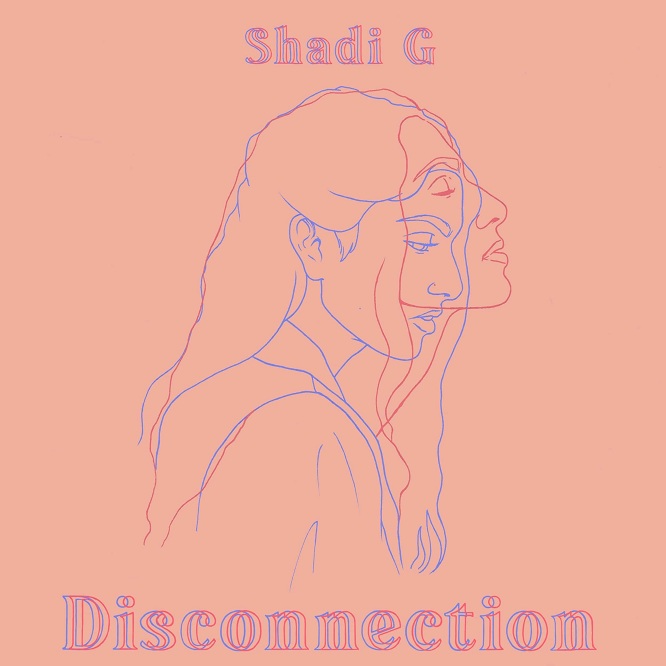 “Disconnection” a soulful number by Shadi G