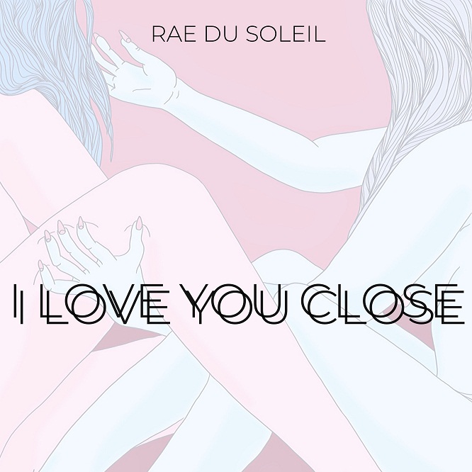 I Love You Close by Rae du Soleil