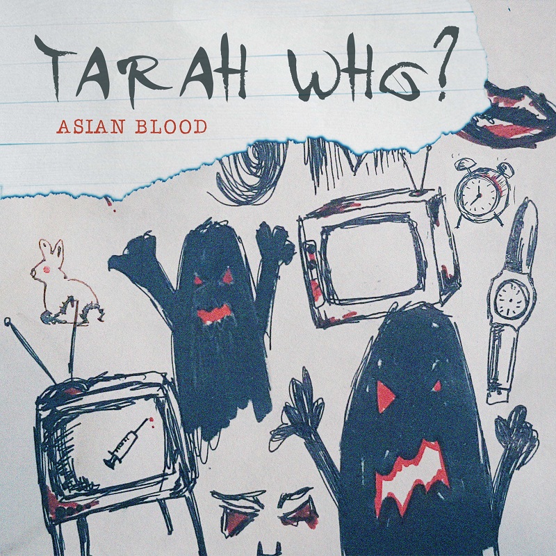 Tarah Who?’s Latest Single, “Asian Blood,” Now Streams Worldwide